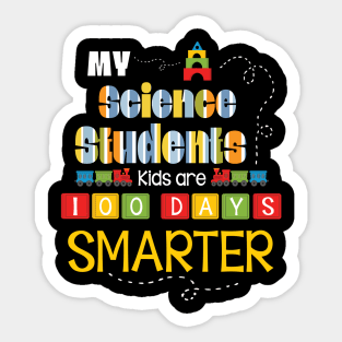 My Science Students Kids Are 100 Days Smarter Back To School Sticker